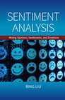 Sentiment Analysis Mining Opinions Sentiments and Emotions
