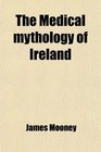 The Medical mythology of Ireland