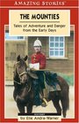The Mounties Tales of Adventure and Danger from the Early Days