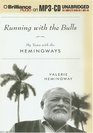 Running with the Bulls  My Years with the Hemingways