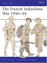 The Indo-China War 1946-1954 (Men-At-Arms, 322)