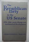 The Republican Party in the U S Senate 19741984 Party Change and Institutional Development
