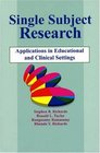 SingleSubject Research Application in Educational and Clinical Settings