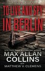To Live and Spy In Berlin A Spy Thriller