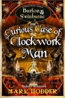 The Curious Case of the Clockwork Man (Burton & Swinburne, Bk 2)