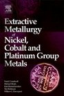 Extractive Metallurgy of Nickel Cobalt and Platinum Group Metals