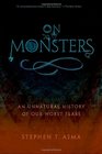 On Monsters An Unnatural History of Our Worst Fears