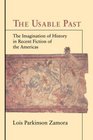 The Usable Past The Imagination of History in Recent Fiction of the Americas
