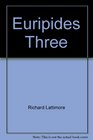 Euripides Three