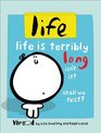 Life Life is terribly long isn't it Shall we rest
