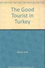 The Good Tourist in Turkey