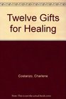 Twelve Gifts for Healing