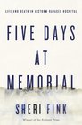 Five Days at Memorial Life and Death in a StormRavaged Hospital
