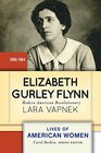 Elizabeth Gurley Flynn: Modern American Revolutionary (Lives of American Women)