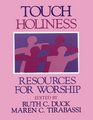Touch Holiness Resources for Worship