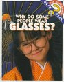 Why Do Some People Wear Glasses