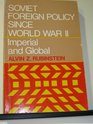 Soviet foreign policy since World War II Imperial and global