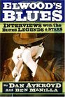 Elwood's Blues Interviews with the Blues Legends and Stars