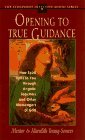 Opening to True Guidance How Spirit Talks to You Through Angelic Teachers and Other Messengers of God