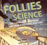 Follies of Science 20th Century Visions of Our Fantastic Future