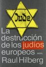 La Destruccion De Los Judios Europeos