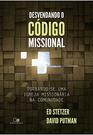 Desvendando o Cdigo Missional TornandoSe Uma Igreja Missionria na Comunidade