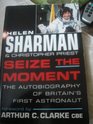 Seize the Moment Autobiography of Britain's First Astronaut
