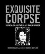 Exquisite Corpse Surrealism and the Black Dahlia Murder