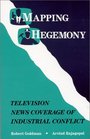 Mapping Hegemony Television News and Industrial Conflict