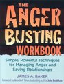 The Anger Busting Workbook: Simple, Powerful Techniques for Managing Anger & Saving Relationships