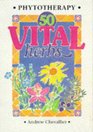 Phytotherapy  50 Vital Herbs
