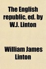 The English republic ed by WJ Linton