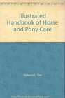 The Illustrated Encyclopedia of Horse and Pony Care Including an AZ of Common Diseases and Problems