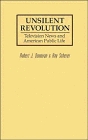 Unsilent Revolution  Television News and American Public Life 19481991