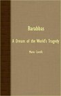 Barabbas  A Dream Of The World's Tragedy