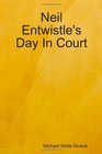 Neil Entwistle's Day In Court