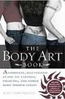 The Body Art Book A Complete Illustrated Guide to Tattoos Piercings and Other Body Modifications