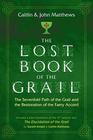 The Lost Book of the Grail The Sevenfold Path of the Grail and the Restoration of the Faery Accord