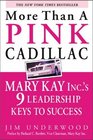 More Than a Pink Cadillac : Mary Kay, Inc.'s Nine Leadership Keys to Success