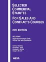 Selected Commercial Statutes For Sales and Contracts Courses 2013