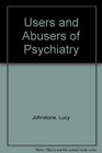 Users and Abusers of Psychiatry A Critical Look at Traditional Psychiatric Practice