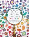 100 Micro Crochet Motifs Patterns and charts for tiny crochet creations
