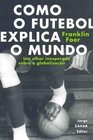 Como o Futebol Explica o Mundo