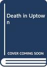 Death in Uptown