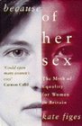 Because of Her Sex The Myth of Equality for Women in Britain
