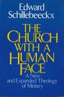 The Church With a Human Face A New and Expanded Theology of Ministry