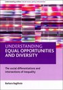 Understanding equal opportunities and diversity The social differentiations and intersections of inequality