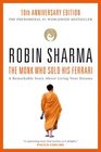 The Monk Who Sold His Ferrari A Remarkable Story About Living Your Dreams