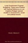 Local government program budgeting theory and practice With special reference to Los Angeles