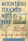 Mountains Touched With Fire Chattanooga Besieged 1863